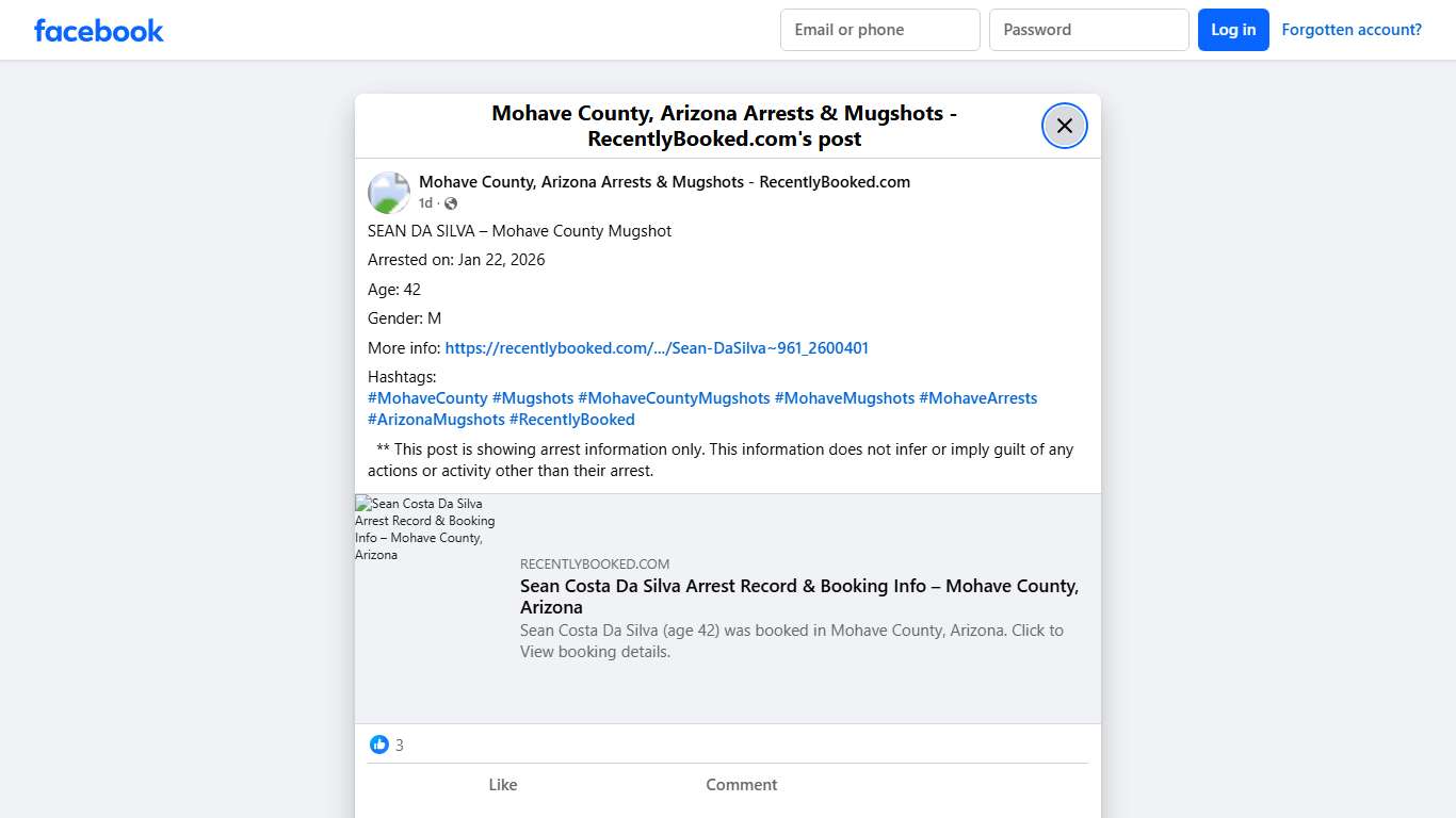 SEAN DA SILVA – Mohave County Mugshot Arrested on: Jan 22, 2026 Age: 42 Gender: M More info: https://recentlybooked.com/AZ/Mohave/Sean-DaSilva~961_2600401 Hashtags: #MohaveCounty #Mugshots #MohaveCountyMugshots #MohaveMugshots #MohaveArrests #ArizonaMugshots #RecentlyBooked ** This post is showing arrest information only. This information does not infer or imply guilt of any actions or activity other than their... - Mohave County, Arizona Arrests & Mugshots - RecentlyBooked.com Facebook